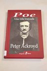 Poe una vida truncada / Peter Ackroyd