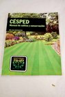 Csped manual de cultivo y conservacin / D G Hessayon