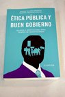 Ética pública y buen gobierno valores e instituciones para tiempos de incertidumbre / Manuel Villoria Mendieta