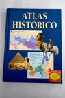 Enciclopedia temática ilustrada Atlas histórico / Beatriz Mayor Ortega
