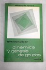 Dinámica y génesis de grupos / Bernard Mailhiot