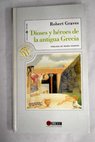 Dioses y héroes de la antigua Grecia / Robert Graves