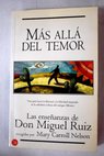 Más allá del temor las enseñanzas de Don Miguel Ruiz / Mary Carroll Nelson