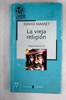 La vieja religin / David Mamet