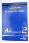 La migracin digital / Lorenzo Vilches