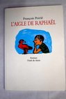L aigle de Raphaël / Francois Poirié