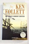Un lugar llamado libertad / Ken Follett