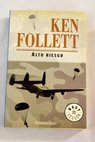 Alto riesgo / Ken Follett