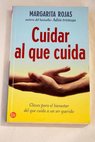 Cuidar al que cuida claves para el bienestar del que cuida a un ser querido / Margarita Rojas González