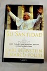 Su Santidad Juan Pablo II y la historia oculta de nuestro tiempo / Carl Bernstein