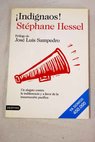 Indignaos un alegato contra la indiferencia y a favor de la insurrección pacífica / Stéphane Hessel
