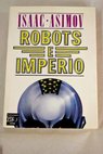 Robots e imperio / Isaac Asimov