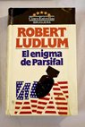 El enigma de Parsifal / Robert Ludlum