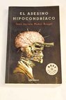 El asesino hipocondraco / Juan Jacinto Muoz Rengel