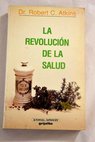 La revolución de la salud cómo puede alargar su vida la medicina complementaria / Robert C Atkins