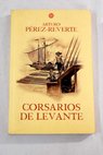 Corsarios de Levante / Arturo Pérez Reverte