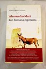 Tan humana esperanza / Alessandro Mari