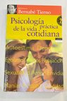Psicología práctica de la vida cotidiana / Bernabé Tierno