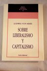 Sobre liberalismo y capitalismo / Ludwig Von Mises