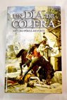 Un día de cólera / Arturo Pérez Reverte