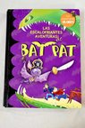 Las escalofriantes aventuras de Bat Pat / Roberto Pavanello