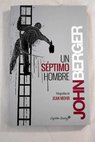 Un sptimo hombre imgenes y palabras sobre la experiencia de los trabajadores emigrantes en Europa / John Berger