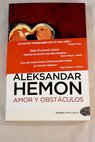 Amor y obstculos / Aleksandar Hemon