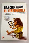 El ciberncola manual de instrucciones para entender a esos extraos seres que los hombres llaman mujeres / Nancho Novo