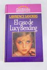 El caso de Lucy Bending / Lawrence Sanders