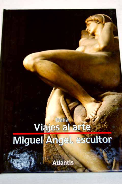 Miguel Angel escultor / Eugenio Battesti