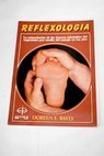 La reflexología el estímulo de las fuerzas curativas del cuerpo mediante el masaje de los pies / Doreen E Bayly