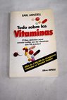 Todo sobre las vitaminas / Earl Mindell