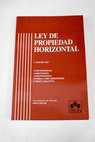 Ley de propiedad horizontal concordancias comentarios jurisprudencia normas complementarias e ndice analtico / Alejandro Fuentes Lojo Lastres