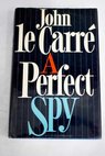 A perfect spy / John Le Carre