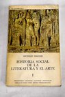Historia social de la Literatura y el Arte tomo I / Arnold Hauser