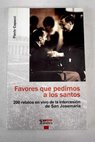 Favores que pedimos a los santos 200 relatos en vivo de la intercesin de San Josemara / Flavio Cappuci