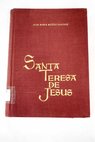 Santa Teresa de Jess Sintesis de su vida sus patronazgos Aumentado con el IV centenario de la reforma teresiana / Jos Mara Muoz Snchez