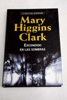 Escondido en las sombras / Mary Higgins Clark