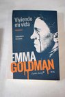 Viviendo mi vida I / Emma Goldman