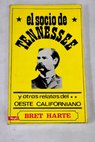El socio de Tennessee y otros relatos del Oeste californiano / Bret Harte
