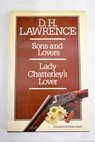 Sons and lovers Lady Chatterley s lover / Lawrence D H Lawrence D H