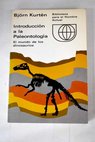 Introduccin a la Paleontologa el mundo de los dinosaurios Bjorn Kurtn / Bjorn Kurtn