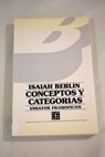 Conceptos y categorías ensayos filosóficos / Isaiah Berlin