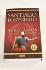 Africanus el hijo del cnsul / Santiago Posteguillo
