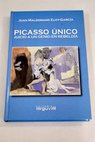 Picasso nico juicio a un genio en rebelda / Juan Maldonado Eloy Garca