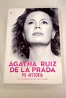 Mi historia / Ágatha Ruiz de la Prada