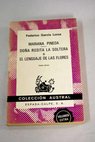 Mariana Pineda Doña Rosita la soltera o El lenguaje de las flores / Federico García Lorca