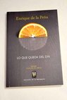 Lo que queda del día / Enrique de la Peña