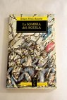 La sombra del águila un relato / Arturo Pérez Reverte