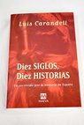 Diez siglos diez historias un recorrido por la historia de España / Luis Carandell